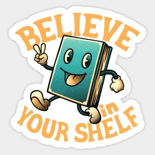 Believe In Your Shelf by Tobe Fonseca Sticker